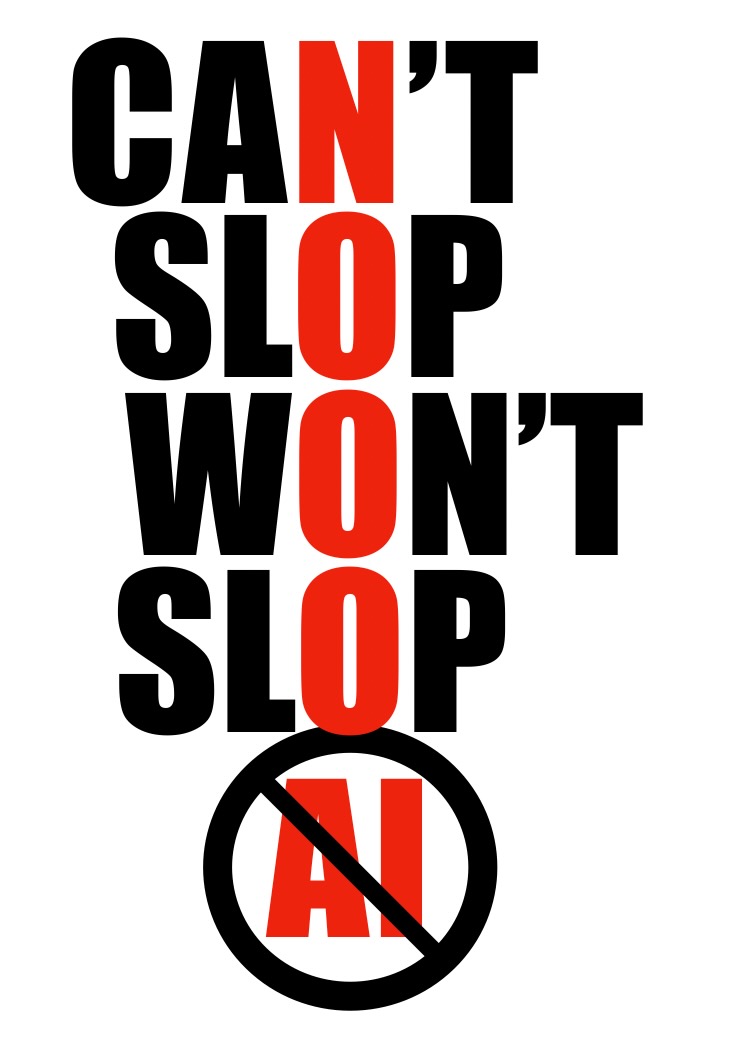 Can't Slop, Won't Slop, NO AI